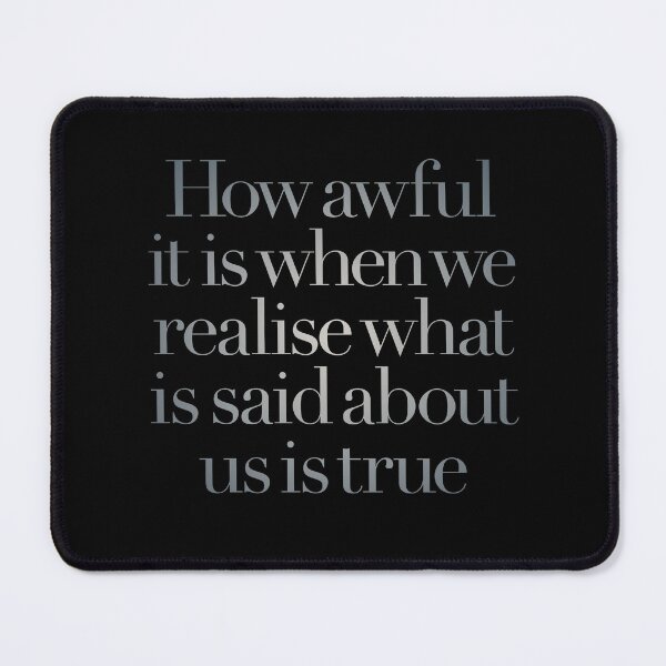 Item preview, How awful it is when we realise what is said about us is true. v.4 designed and sold by x1brett.