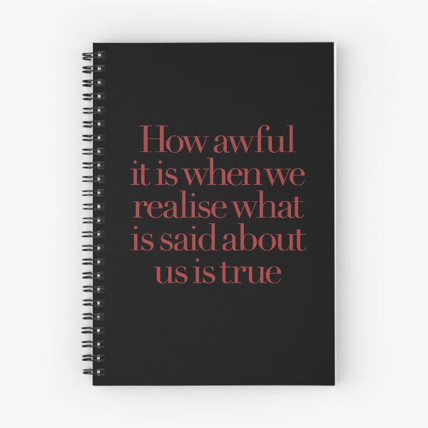 Item preview, How awful it is when we realise what is said about us is true. v.5 designed and sold by x1brett.