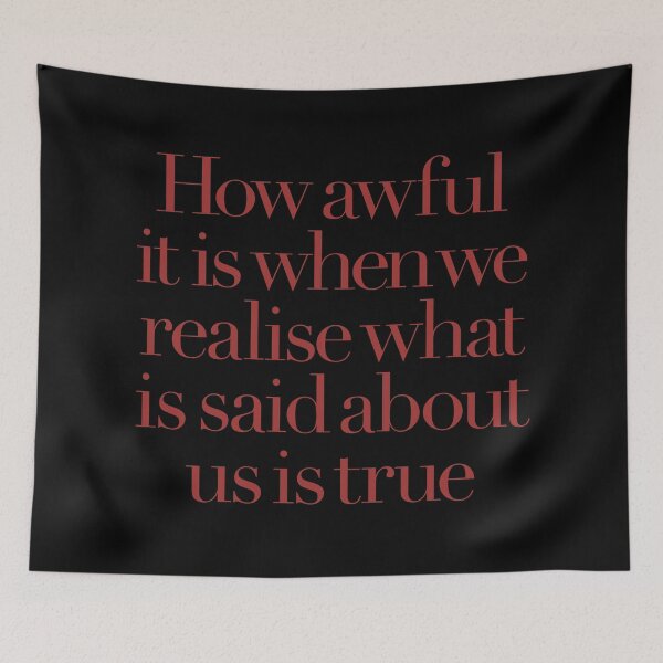 Item preview, How awful it is when we realise what is said about us is true. v.5 designed and sold by x1brett.