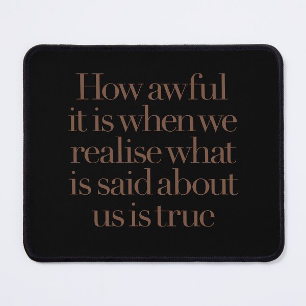 Item preview, How awful it is when we realise what is said about us is true. v.6 designed and sold by x1brett.