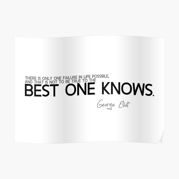best one knows - george eliot Poster