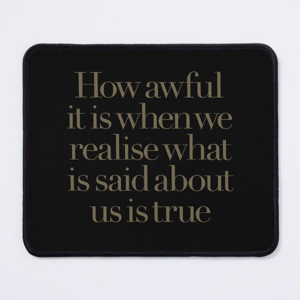 Item preview, How awful it is when we realise what is said about us is true. v.7 designed and sold by x1brett.