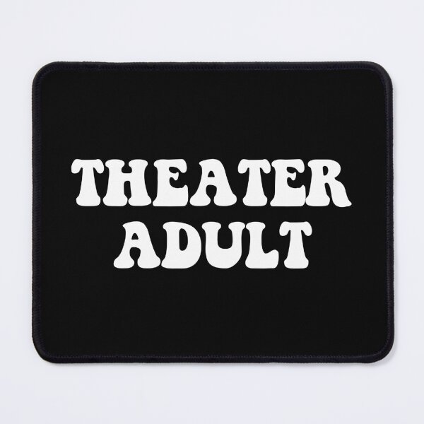 Item preview, Theater Adult designed and sold by Good-Looking Corpse.