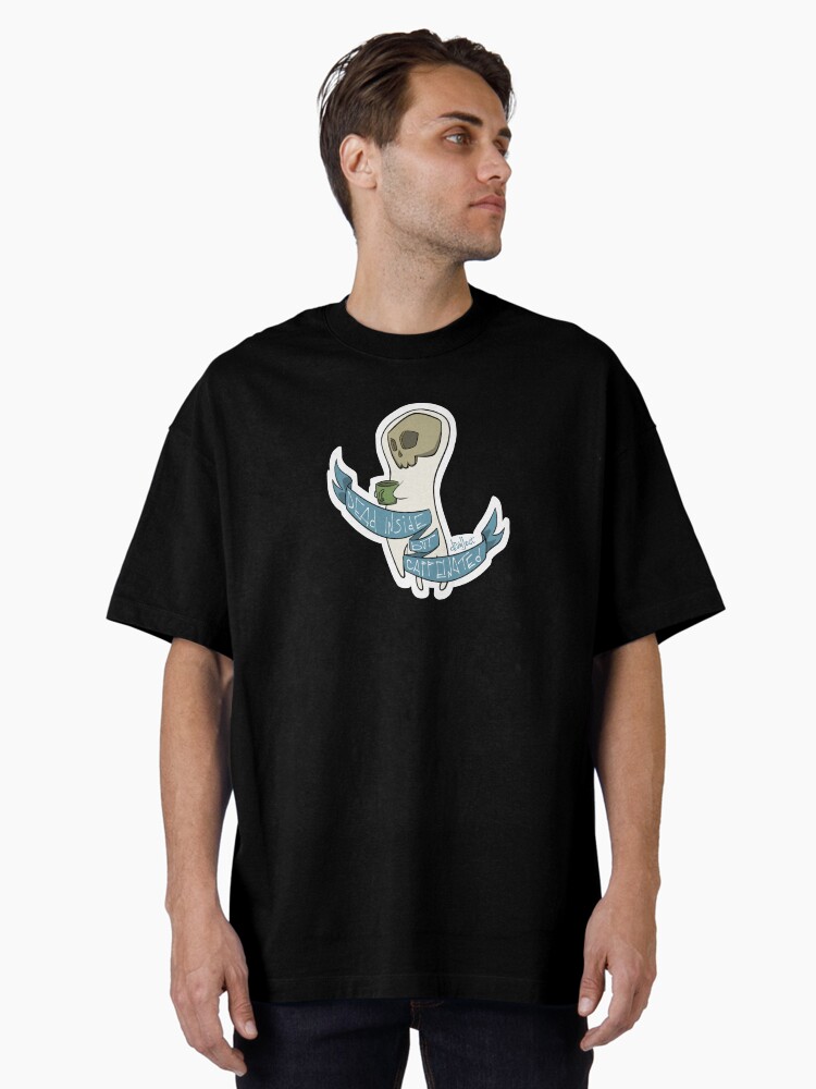 Thumbnail 2 of 7, Oversized T-Shirt, Dead Inside but Caffeinated designed and sold by drawject.