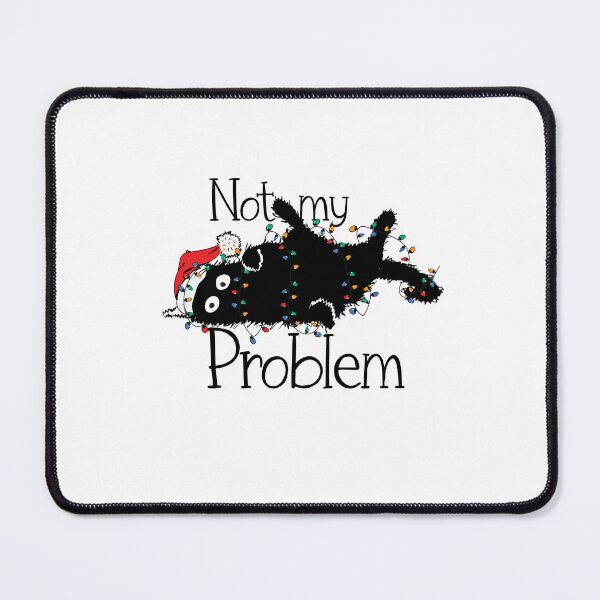 Item preview, Not my problem Christmas cat Funny designed and sold by Splinter300.