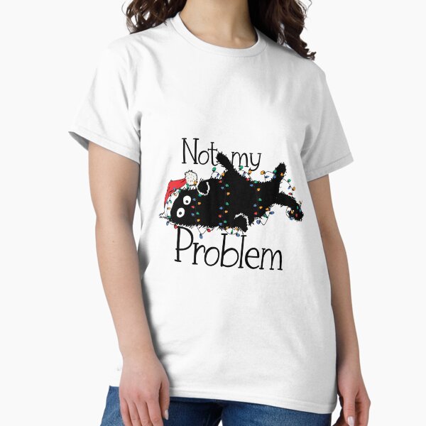 Item preview, Not my problem Christmas cat Funny designed and sold by Splinter300.