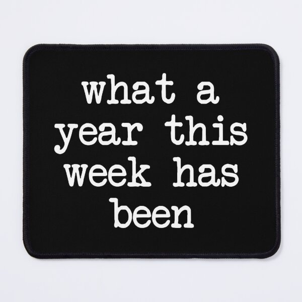 Item preview, What A Year This Week Has Been designed and sold by kjanedesigns.