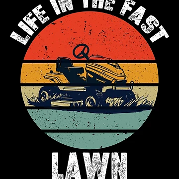 Artwork thumbnail, Life In The Fast Lawn Funny Lawnmower Racing by SharpThreadZ