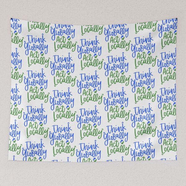 Item preview, Think Globally, Act Locally designed and sold by VannBenson.