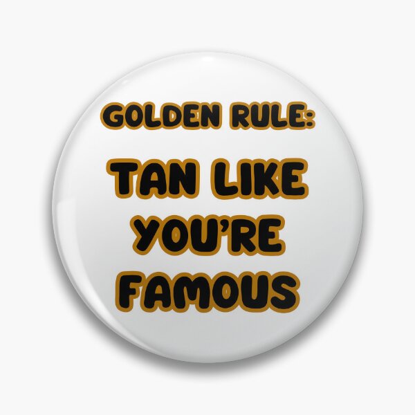 Item preview, Golden rule: Tan like you're famous. Fake tan. designed and sold by HappyExpression.