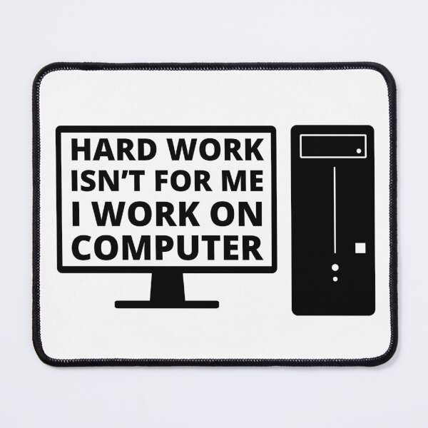 Item preview, Hard work isn't for me i work on computer smart quote designed and sold by mysteriousquote.