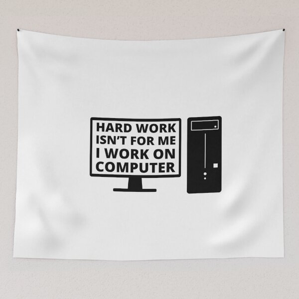 Item preview, Hard work isn't for me i work on computer smart quote designed and sold by mysteriousquote.