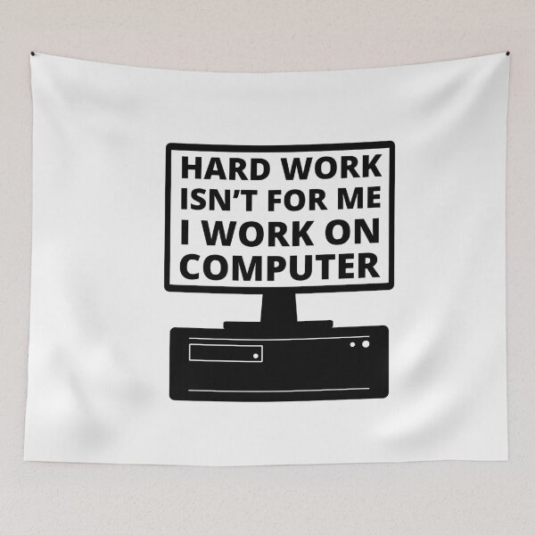 Item preview, Copy of Hard work isn't for me i work on computer 2 smart quote designed and sold by mysteriousquote.
