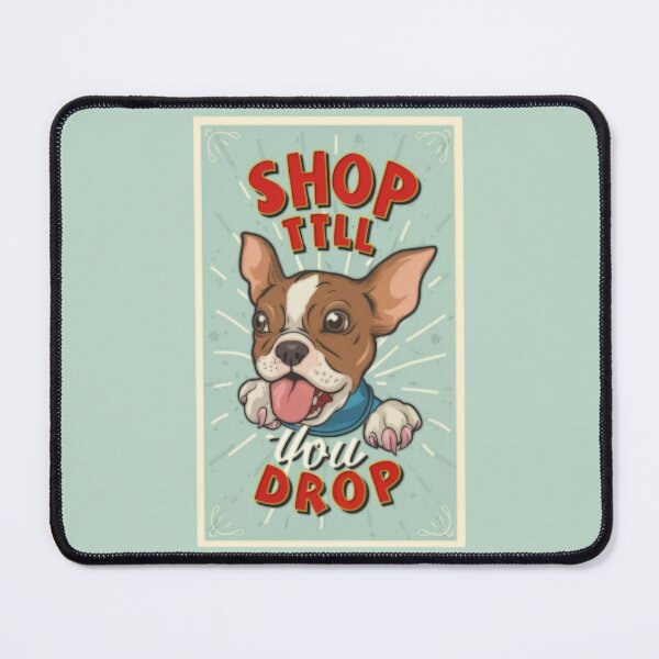 Item preview, Shop Till You Drop Dog designed and sold by BassHeadMomma.