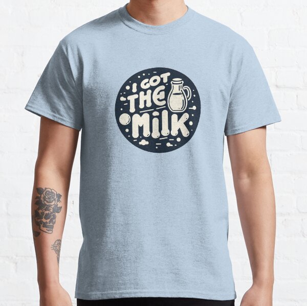 Got milk t clearance shirt