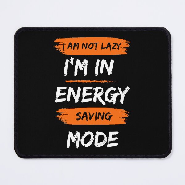 Item preview, "I'm Not Lazy; I'm In Energy Saving Mode." designed and sold by MusesWhispers.