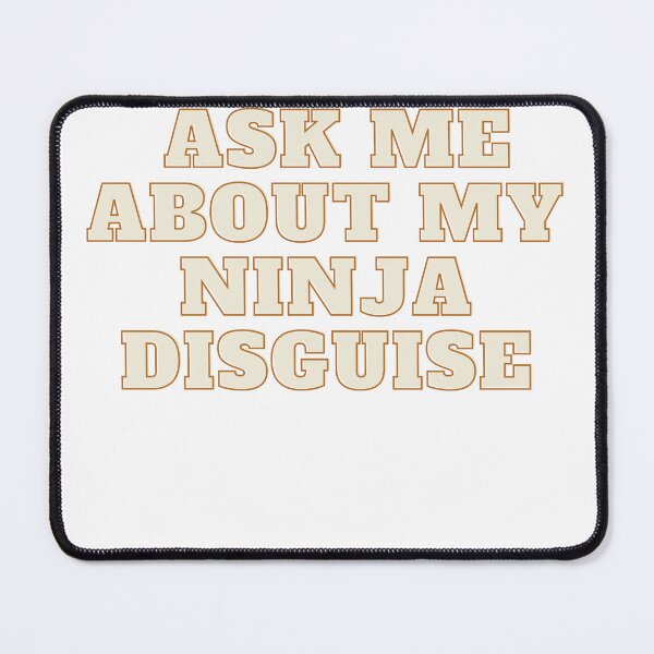 Item preview,  Ask Me About My Ninja Disguise  designed and sold by Adrian55vego.