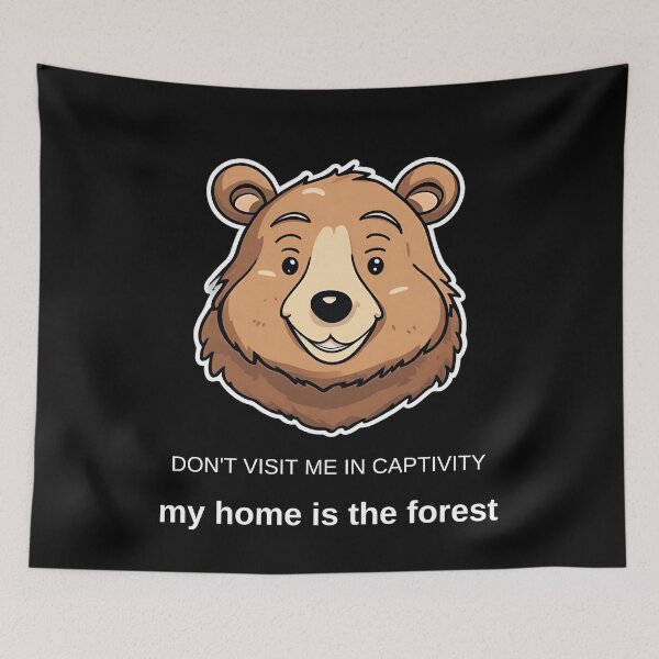 Item preview, Smiling bear (don't visit me in captivity my home is the forest) designed and sold by ViaNature.