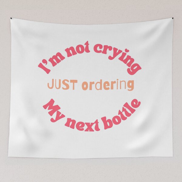 Item preview, I'm not Crying, Ordering My Next Bottle designed and sold by LittleLuvies.
