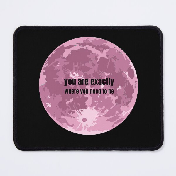 Item preview, You Are Exactly Where You Need To Be designed and sold by WearableWhisper.