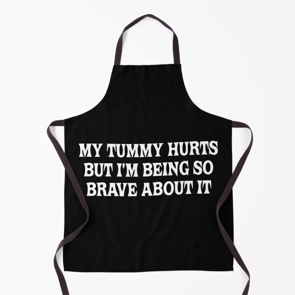 Item preview, My Tummy Hurts But I'm Being So Brave About It Ache designed and sold by fomodesigns.