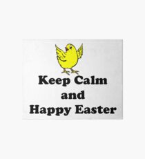Keep Calm And Happy Easter Chick Art Board