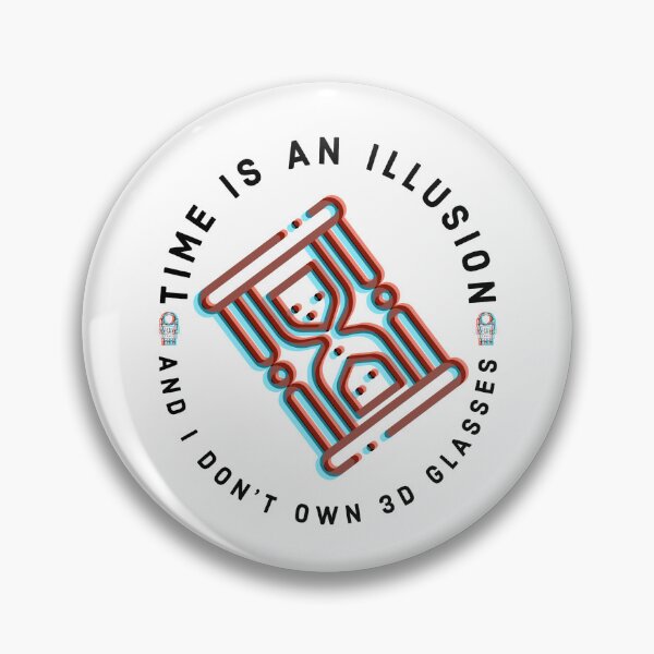 Item preview, Time is an Illusion… designed and sold by coolkinanerd.