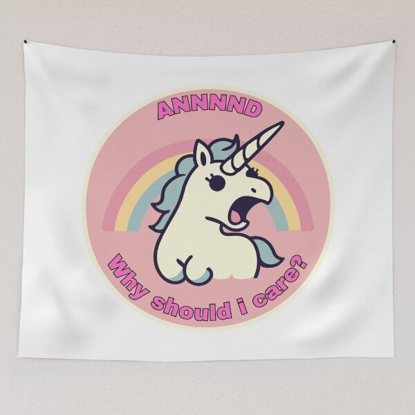 Item preview, And why should i care? funny unicorn designed and sold by TomFrontierArt.