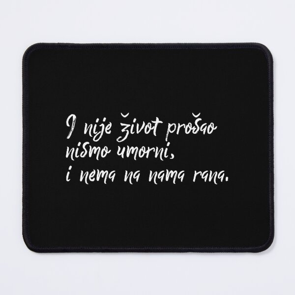 Item preview, I Nije Život Prošao Nismo Umorni - Citat designed and sold by Svire.