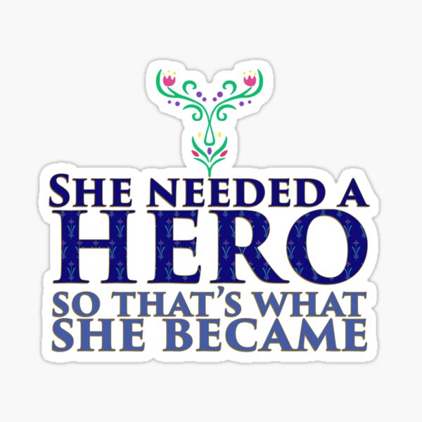 She Needed a Hero (Ice Princess Version 2) Sticker