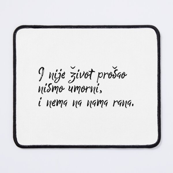 Item preview, I Nije Život Prošao Nismo Umorni - Citat designed and sold by Svire.