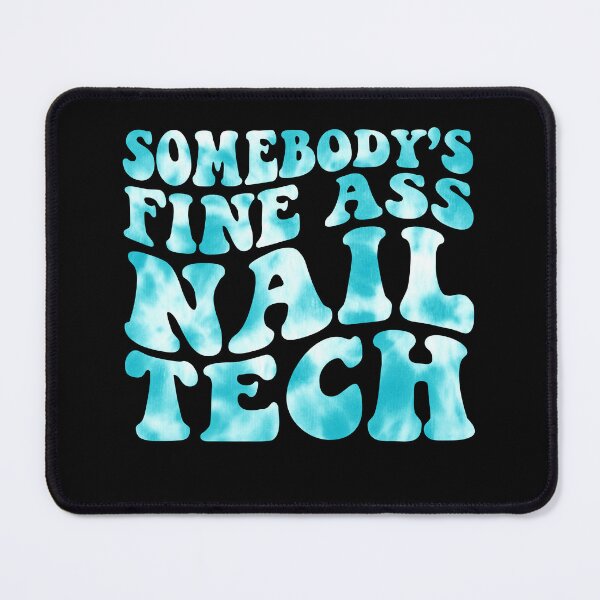 Item preview, Somebody's Fine Ass Nail Tech designed and sold by NovaPixelArtCo.