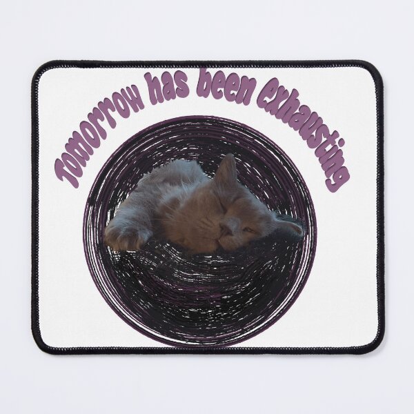 Item preview, Tomorrow has been exhausting  designed and sold by TicaCreations.