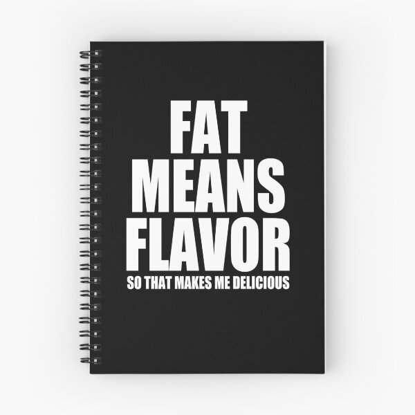 Item preview, Fat Means Flavor - So That Makes Me Delicious designed and sold by Meliafroggy.