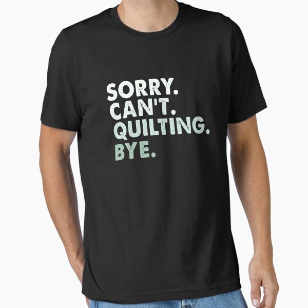 Item preview, Funny Quilting Quilter Sewer Sewing With Saying Sorry Can't Quilting Bye designed and sold by NovaPixelArtCo.