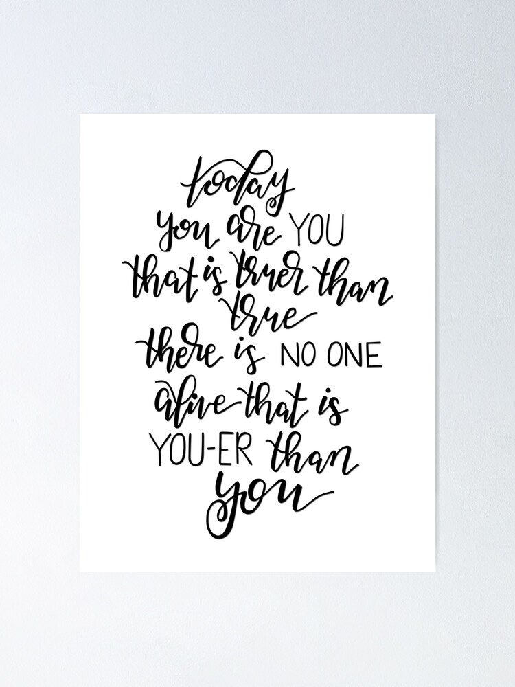 "today, you are you" Poster by KBLettering Redbubble