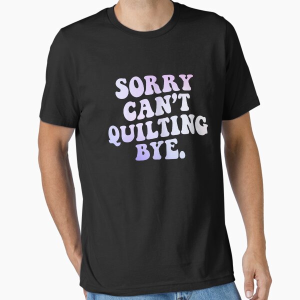 Item preview, Funny Quilting Quilter Sewer Sewing With Saying Sorry Can't Quilting Bye designed and sold by NovaPixelArtCo.