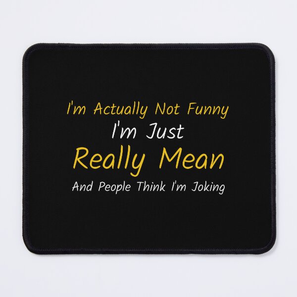 Item preview, I'm Actually Not funny I'm Just Really Mean And People Think I'm Joking Classic T-Shirt designed and sold by henes88.