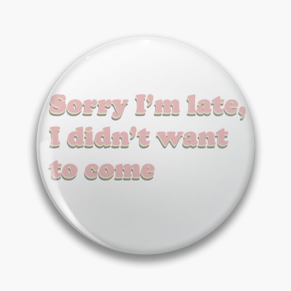Item preview, Sorry I'm late, I didn't want to come designed and sold by WATEKE.