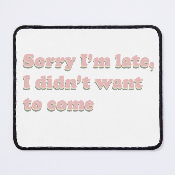 Item preview, Sorry I'm late, I didn't want to come designed and sold by WATEKE.