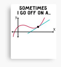 Math Teacher - Sometimes I go off on a tangent Canvas Print