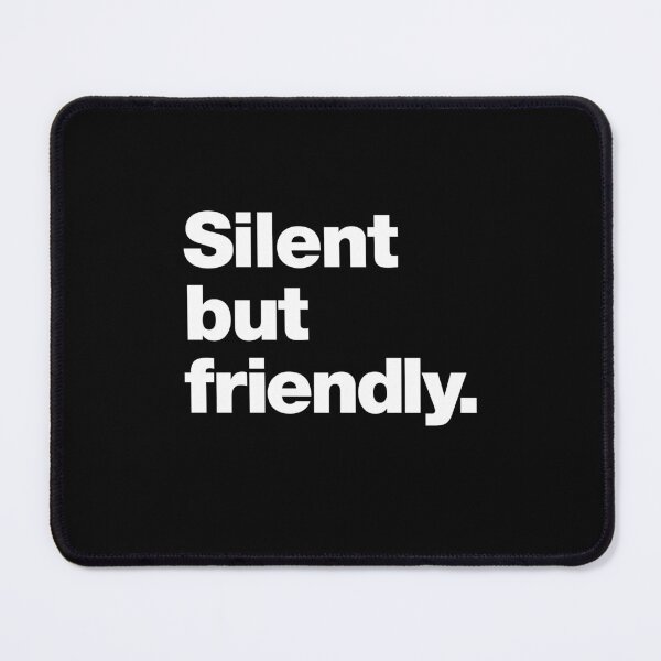 Item preview, Silent but friendly. designed and sold by chestify.