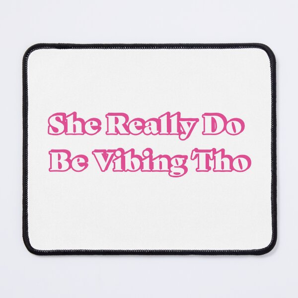 Item preview, She Really Do Be Vibing Tho designed and sold by WATEKE.