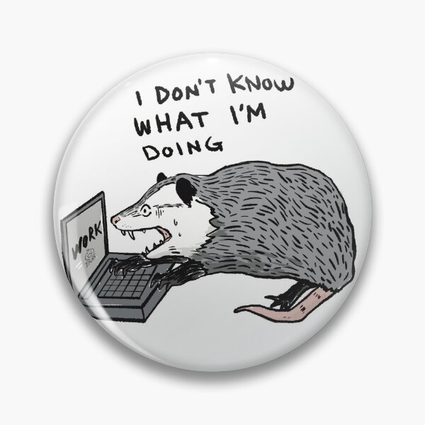 Item preview, Opossum working | I don't know what I'm doing | Funny opossum memes  designed and sold by Golden Turtle Studio.
