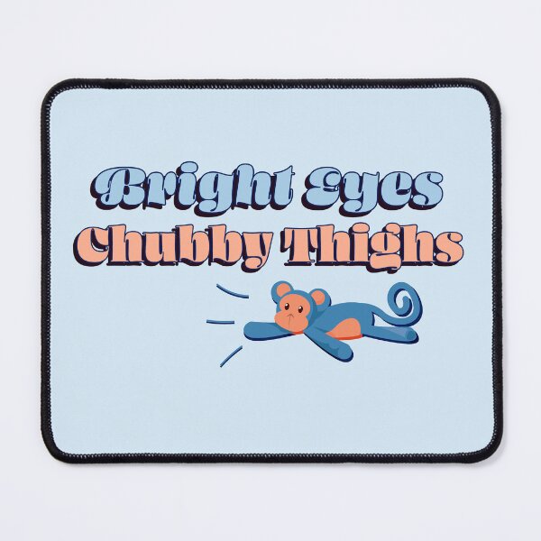 Item preview, Bright Eyes Chubby Thighs designed and sold by slash-graphics.
