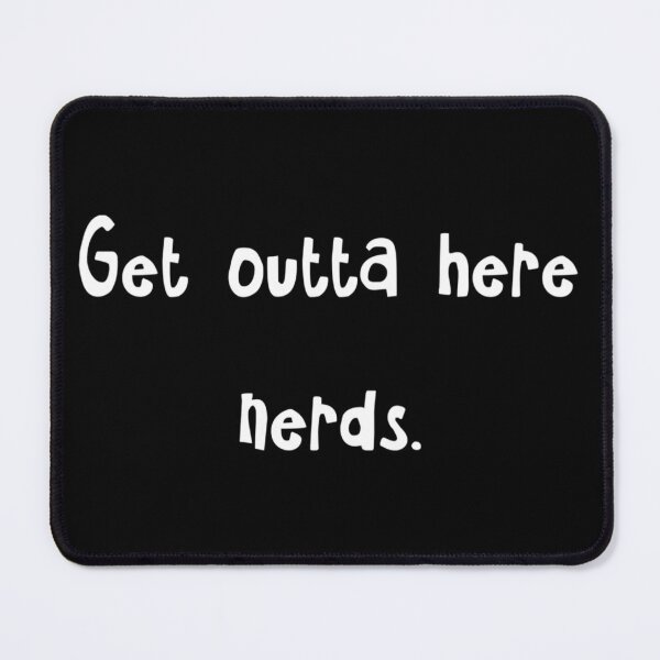 Item preview, Get Outta Here Nerds designed and sold by Strings  Stan.
