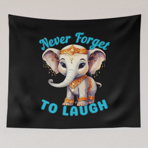 Item preview, Never Forget To Laugh. funny elephant designed and sold by ElephantVibes.