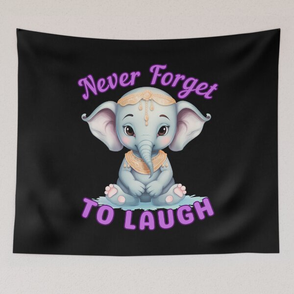 Item preview, Never Forget To Laugh. elephant quote designed and sold by ElephantVibes.