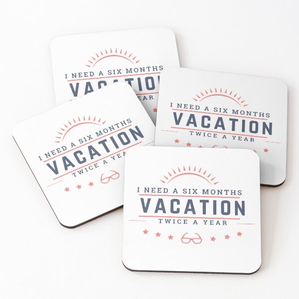 Item preview, I need a six-month vacation, twice a year. designed and sold by Create.Inspire. Repeat.