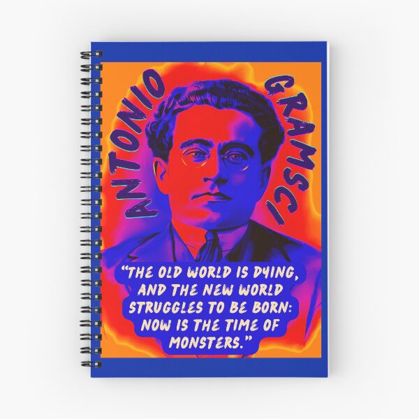 Item preview, Antonio Gramsci portrait and quote: The old world is dying, and the new world struggles to be born: now is the time of monsters. designed and sold by artbleed.